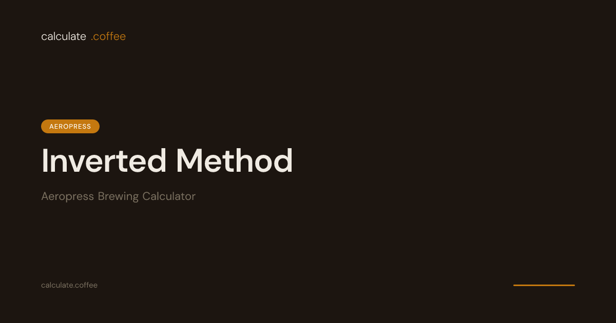 Inverted AeroPress Method Calculator | Calculate.Coffee